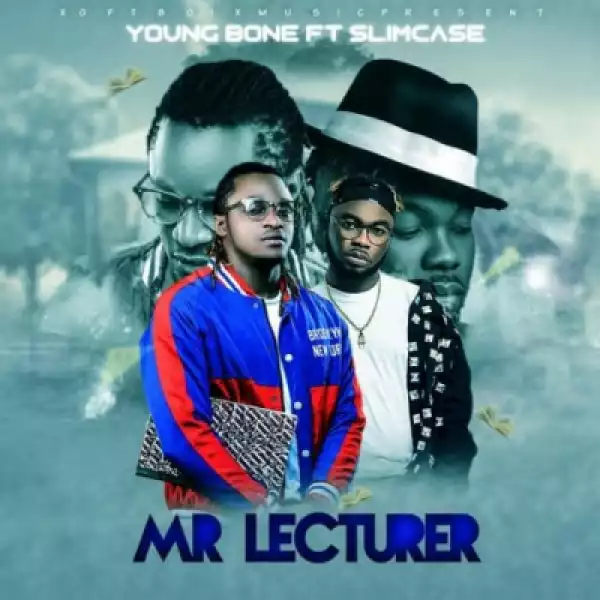 YoungBone - Mr Lecturer ft. Slimcase (Prod. By Young John)